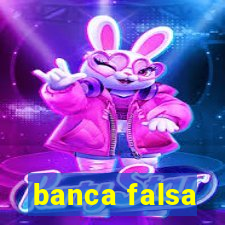 banca falsa